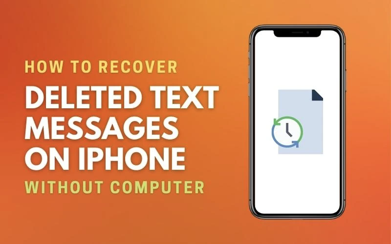 How To Recover Deleted Text Messages on iPhone Without Computer