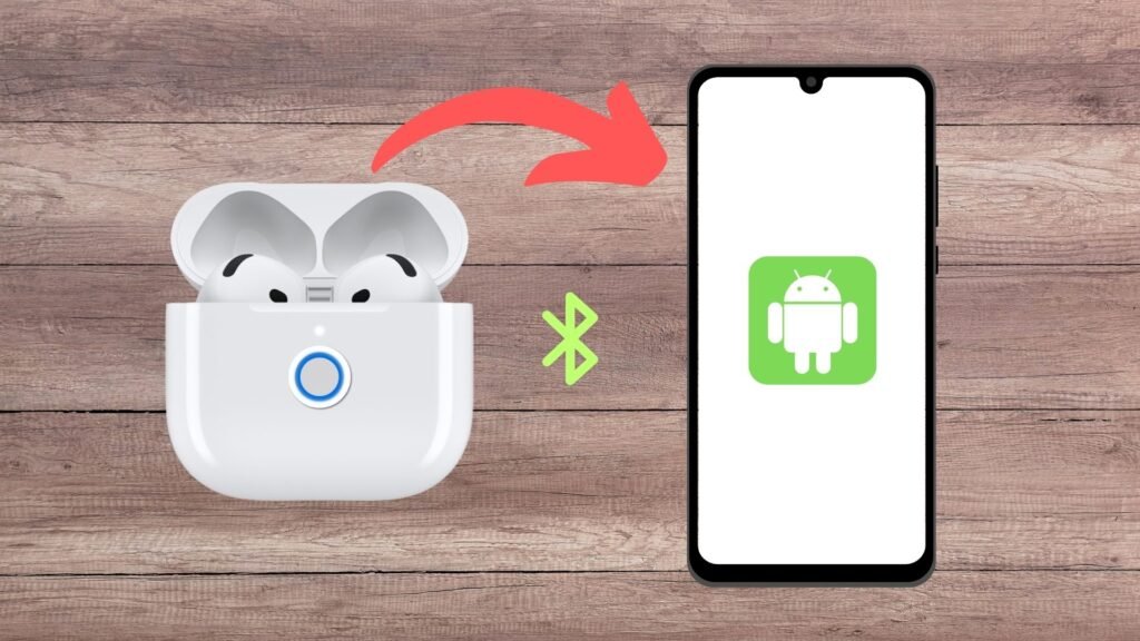 Connect AirPods to Android